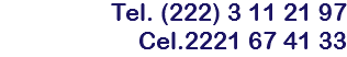 Tel. (222) 3 11 21 97
Cel.2221 67 41 33